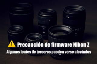 Alerta: algunos lentes afectados por actualización de firmware de Nikon Z
