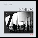 Libro fotográfico sobre Hamburgo: Dmitrij Leltschuk retrata la metrópoli del Elba en blanco y negro