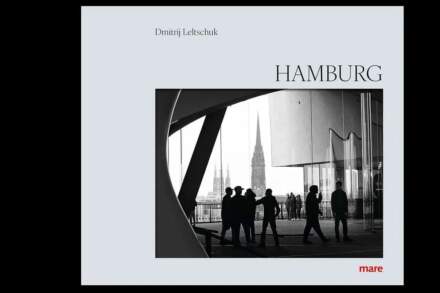 Libro fotográfico sobre Hamburgo: Dmitrij Leltschuk retrata la metrópoli del Elba en blanco y negro